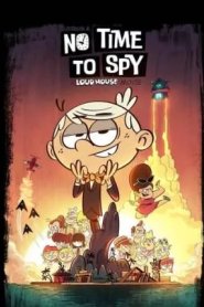 Loud House - Sem Tempo para Espionar