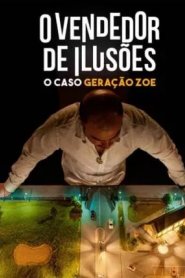 O Vendedor de Ilusões - O Caso Geração Zoe