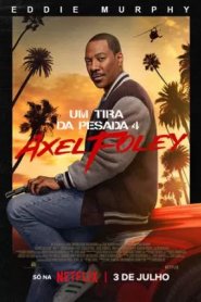 Um Tira da Pesada 4 - Axel Foley